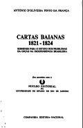 Cartas Baianas: 1821 - 1824. Subsídios para o estudo dos problemas da opção na Independência brasileira