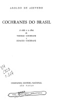Cochranes do Brasil; a vida e a obra de Thomas Cochrane e Ignacio Cochrane