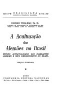 A aculturação dos alemães no Brasil. Estudo antropológico dos imigrantes alemães e seus descendentes no Brasi
