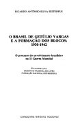 O Brasil de Getúlio Vargas e a formação dos blocos: 1930-1942. O processo do envolvimento brasileiro na II Guerra Mundial