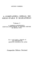 A Companhia Geral do Grão-Pará e Maranhão. Volume I - O comércio monopolista: Portugal-África-Brasil na segunda metade do século XVIII